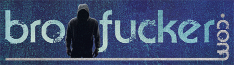enter brofucker